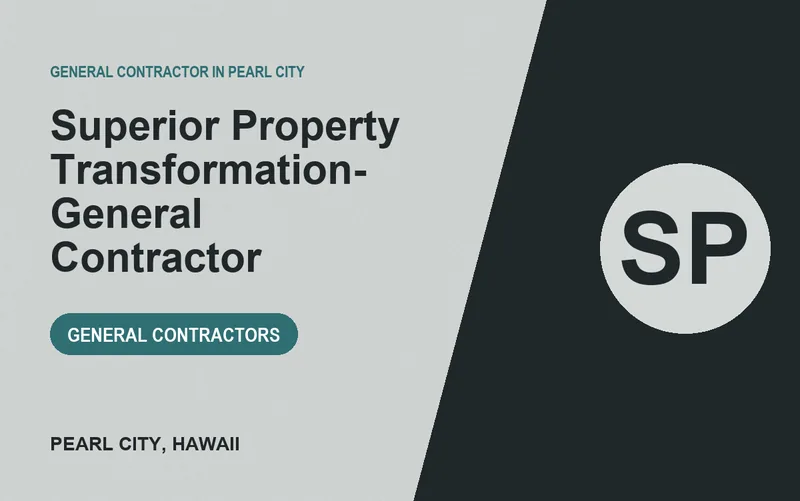 Superior Property Transformation- General Contractor in Pearl City, Hawaii