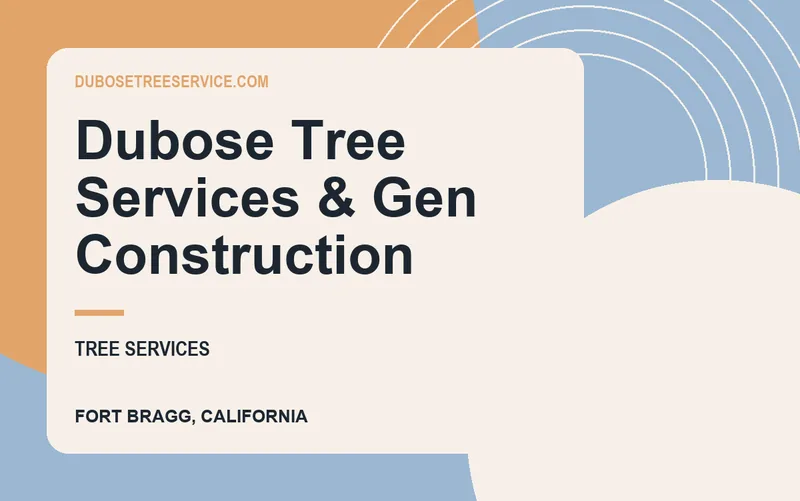 Dubose Tree Services & Gen Construction in Fort Bragg, California