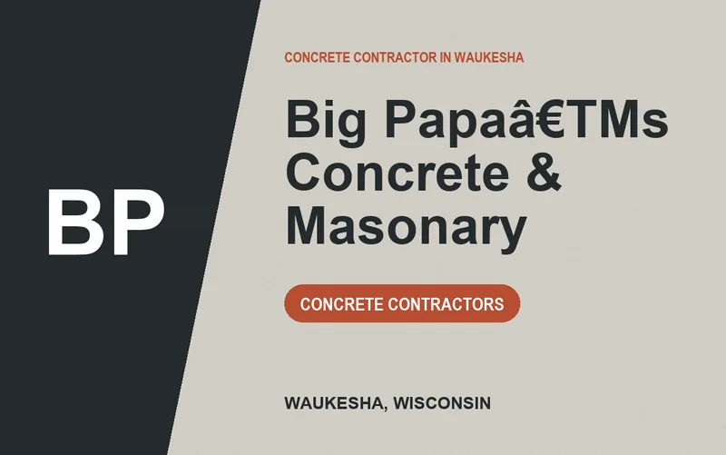 Big Papaâ€TMs Concrete & Masonary in Waukesha, Wisconsin