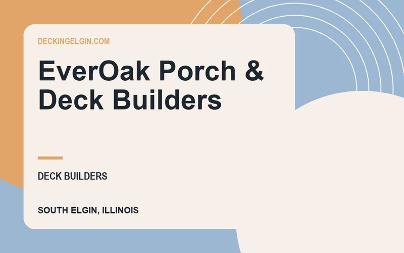 EverOak Porch & Deck Builders in South Elgin, Illinois