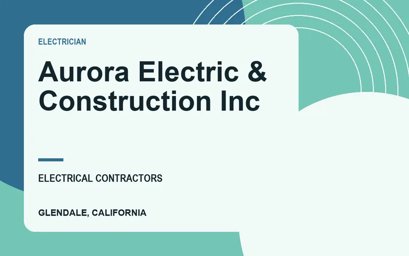 Aurora Electric & Construction Inc in Glendale, California