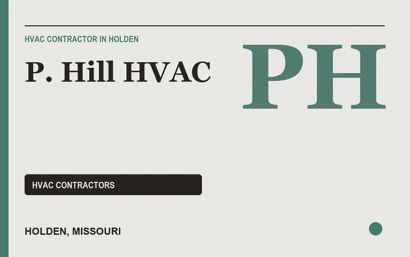 P. Hill HVAC in Holden, Missouri