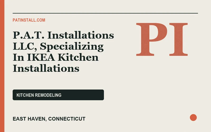 P.A.T. Installations LLC, Specializing In IKEA Kitchen Installations in East Haven, Connecticut