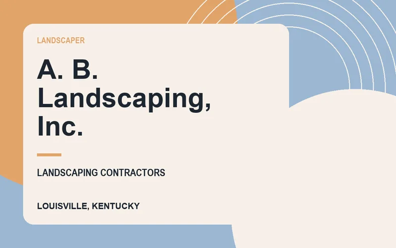 A. B. Landscaping, Inc. in Louisville, Kentucky
