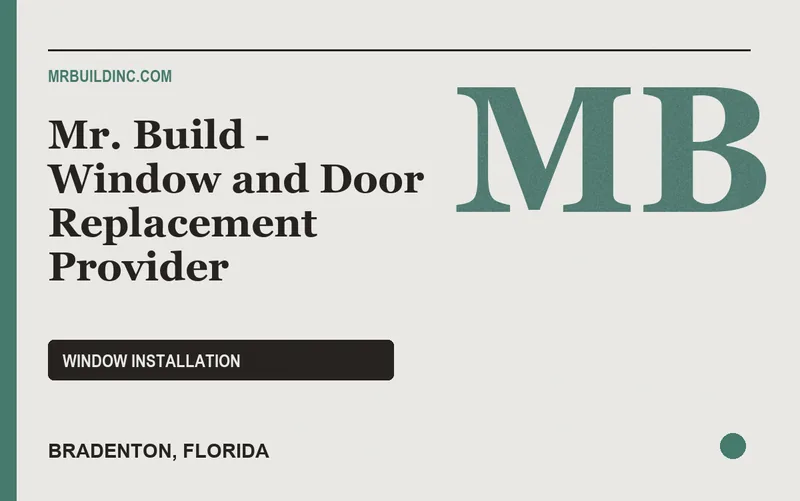 Mr. Build - Window and Door Replacement Provider in Bradenton, Florida