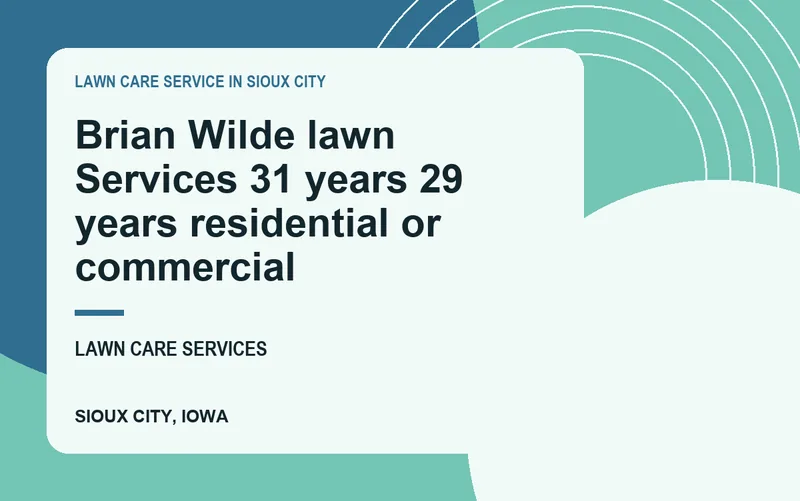 Brian Wilde lawn Services 31 years 29 years residential or commercial in Sioux City, Iowa