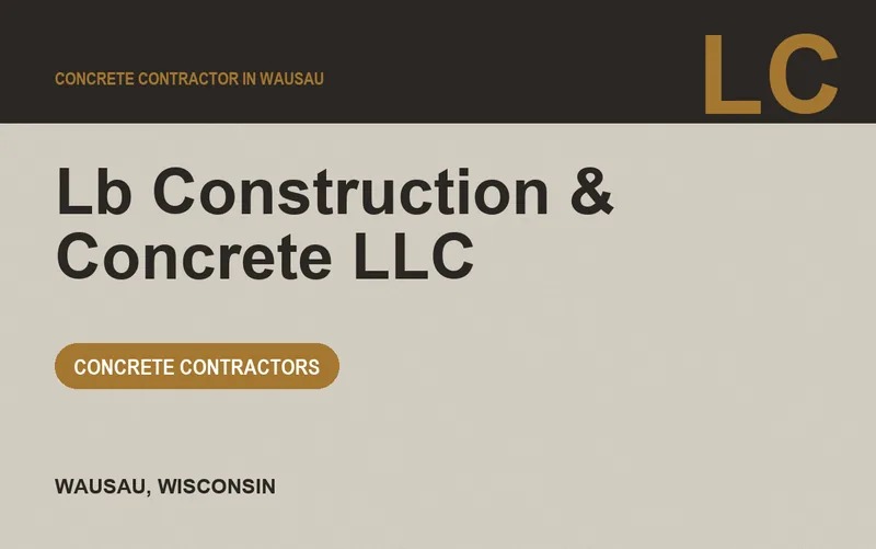 Lb Construction & Concrete Llc in Wausau, Wisconsin