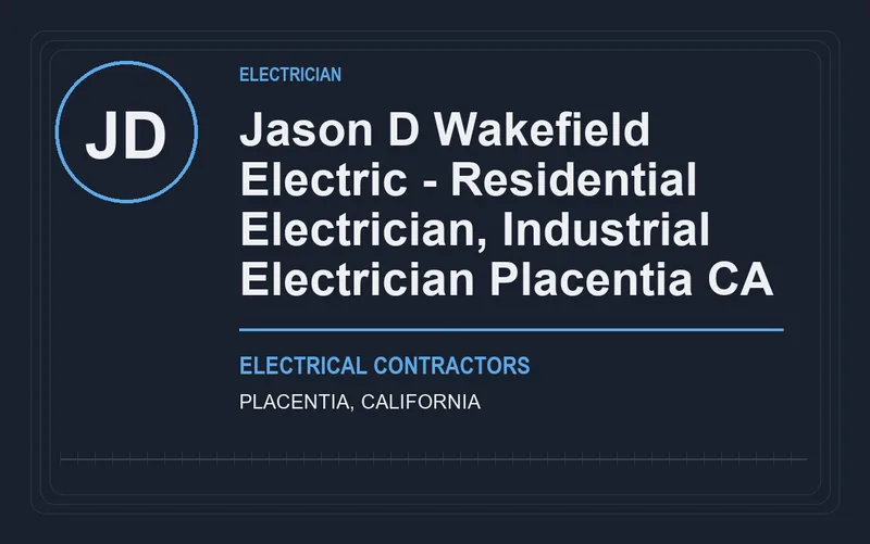 Jason D Wakefield Electric - Residential Electrician, Industrial Electrician Placentia CA in Placentia, California