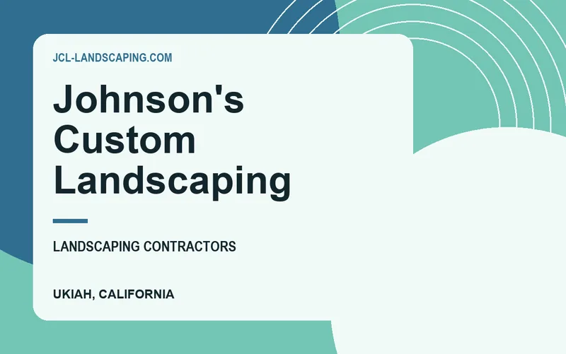 Johnson's Custom Landscaping in Ukiah, California