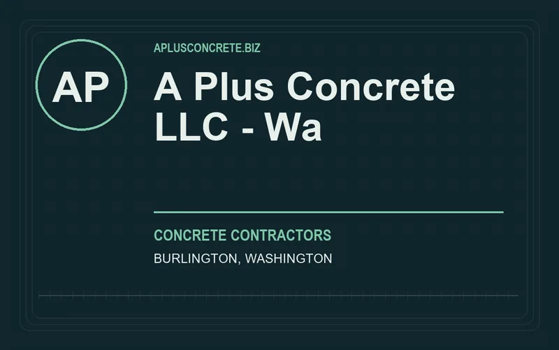 A PLUS CONCRETE LLC - WA in Burlington, Washington