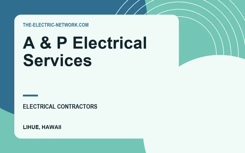A & P Electrical Services in Lihue, Hawaii