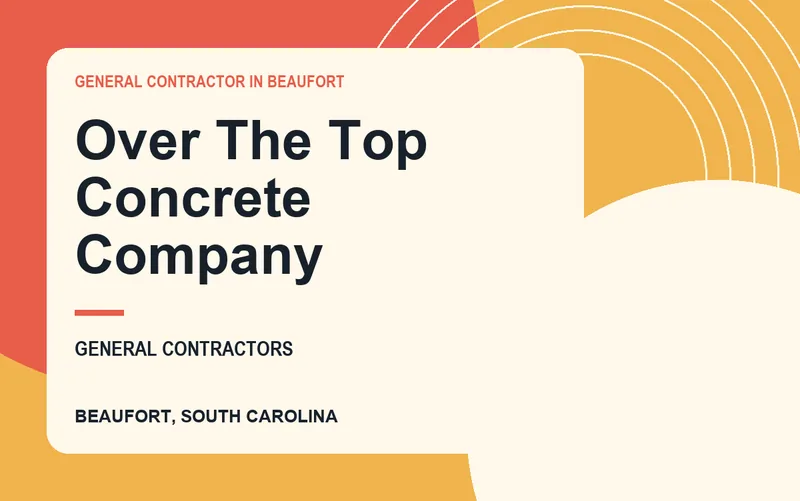 Over The Top Concrete Company in Beaufort, South Carolina