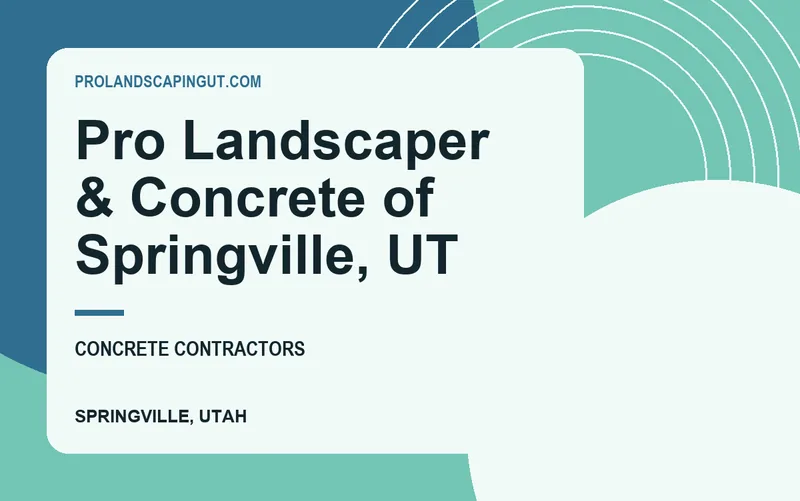 Pro Landscaper & Concrete of Springville, UT in Springville, Utah
