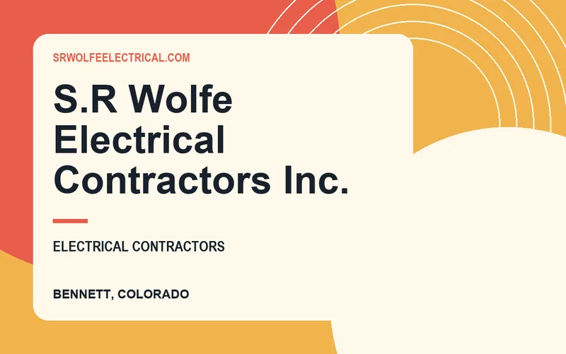 S.R WOLFE ELECTRICAL CONTRACTORS INC. in Bennett, Colorado
