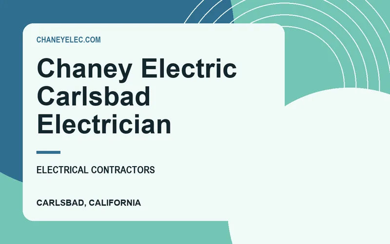 Chaney Electric Carlsbad Electrician in Carlsbad, California