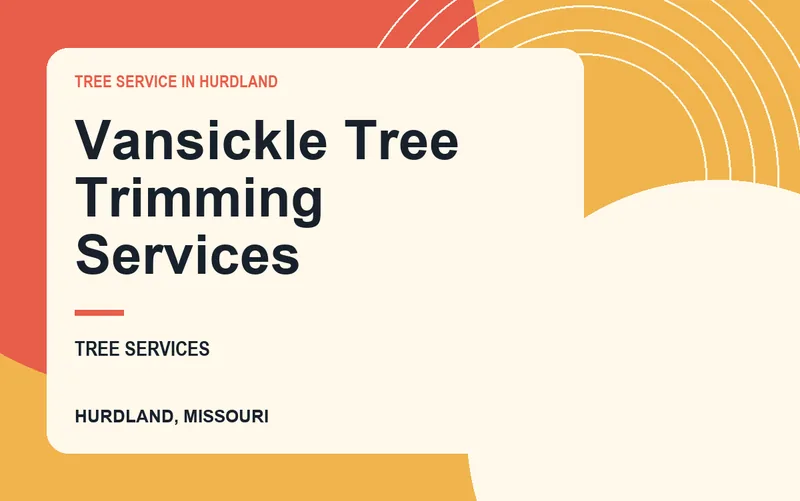 Vansickle Tree Trimming Services in Hurdland, Missouri