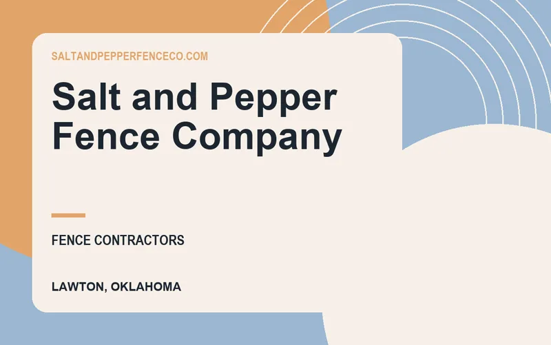 Salt and Pepper Fence Company in Lawton, Oklahoma