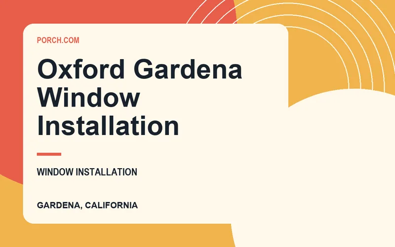 Oxford Gardena Window Installation in Gardena, California