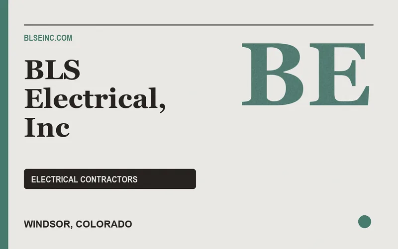 BLS Electrical, Inc in Windsor, Colorado