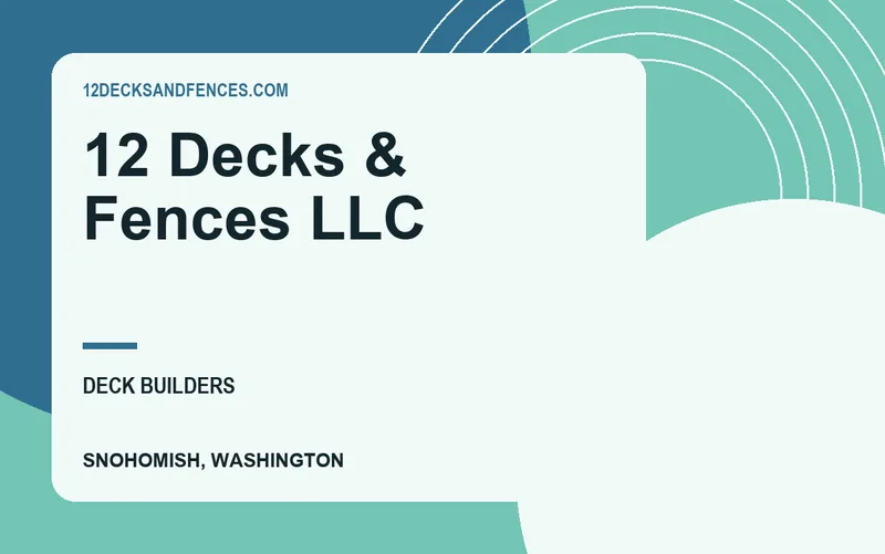 12 decks & fences llc in Snohomish, Washington