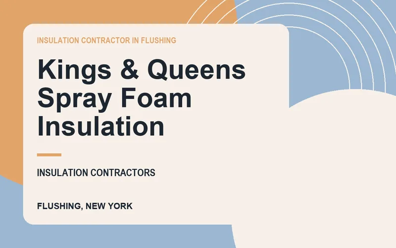 Kings & Queens Spray Foam Insulation in Flushing, New York