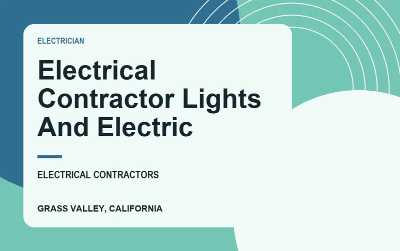ELECTRICAL CONTRACTOR LIGHTS AND ELECTRIC in Grass Valley, California