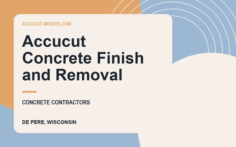 Accucut Concrete Finish and Removal in De Pere, Wisconsin