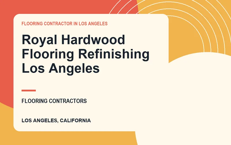 Royal Hardwood Flooring Refinishing Los Angeles in Los Angeles, California