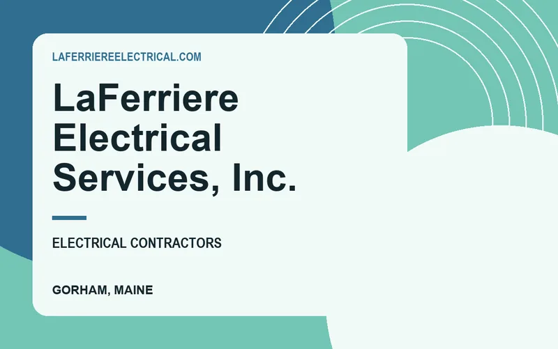 LaFerriere Electrical Services, Inc. in Gorham, Maine