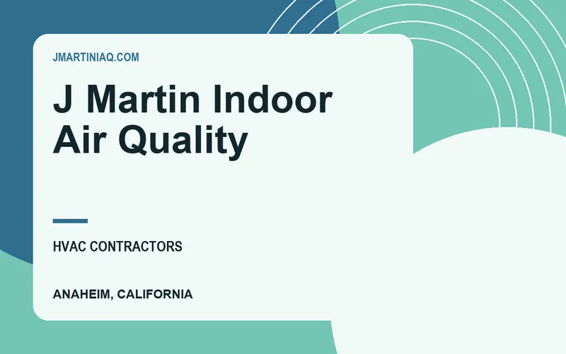 J Martin Indoor Air Quality in Anaheim, California