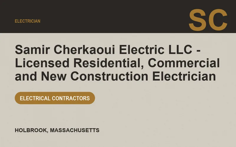 Samir Cherkaoui Electric LLC - Licensed Residential, Commercial and New Construction Electrician in Holbrook, Massachusetts