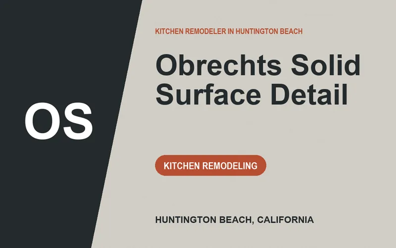 Obrechts Solid Surface Detail in Huntington Beach, California