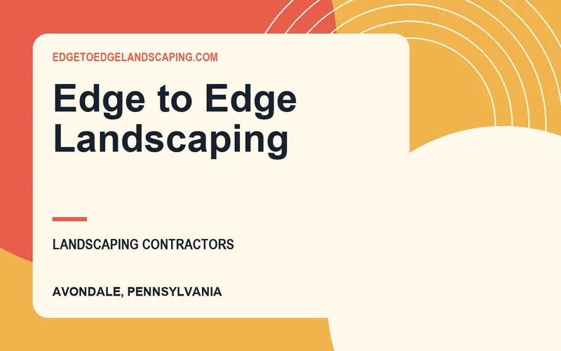 Edge to Edge Landscaping in Avondale, Pennsylvania