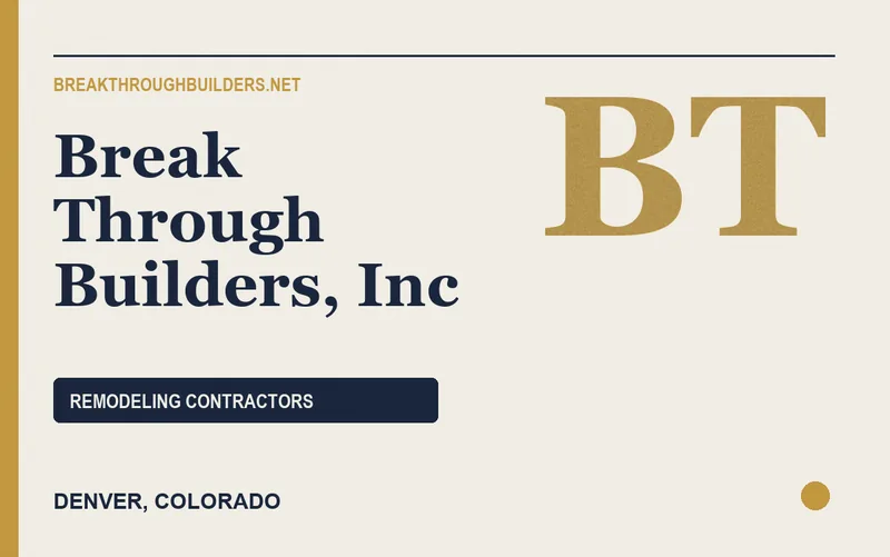 Break Through Builders, Inc in Denver, Colorado