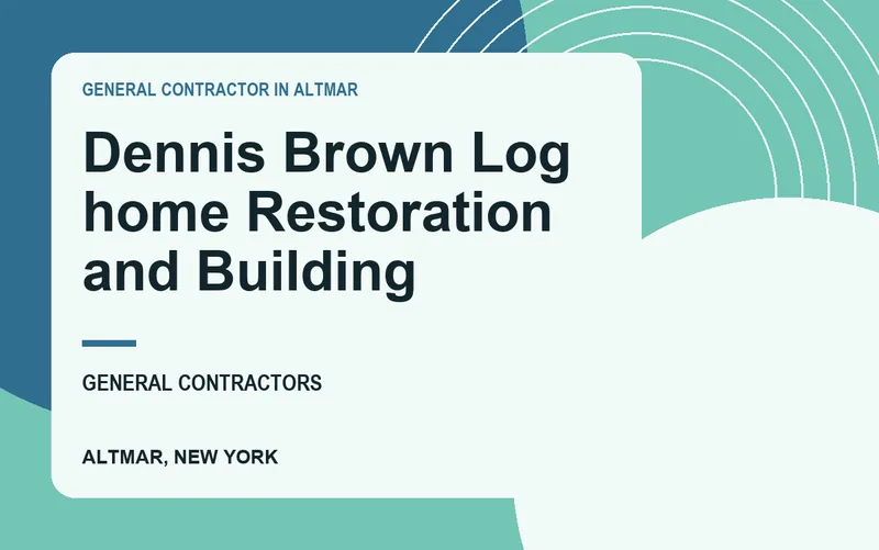 Dennis Brown Log home Restoration and Building in Altmar, New York