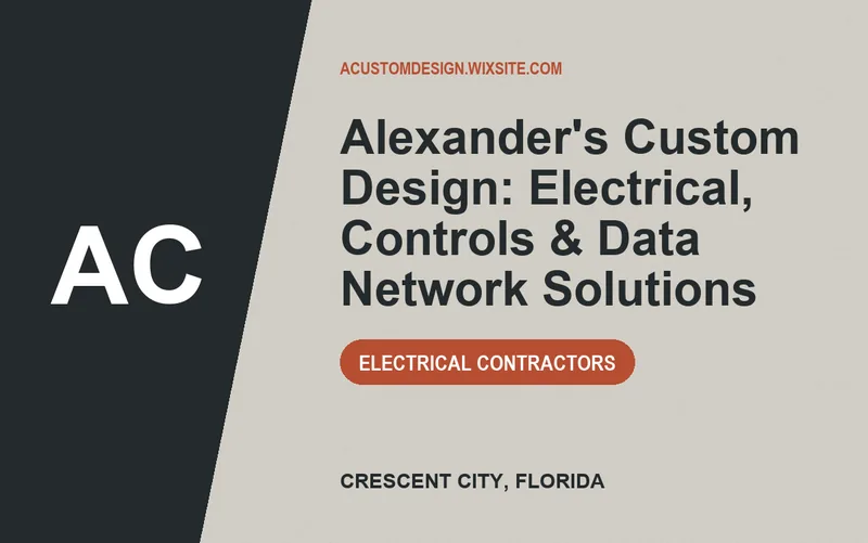 Alexander's Custom Design: Electrical, Controls & Data Network Solutions in Crescent City, Florida