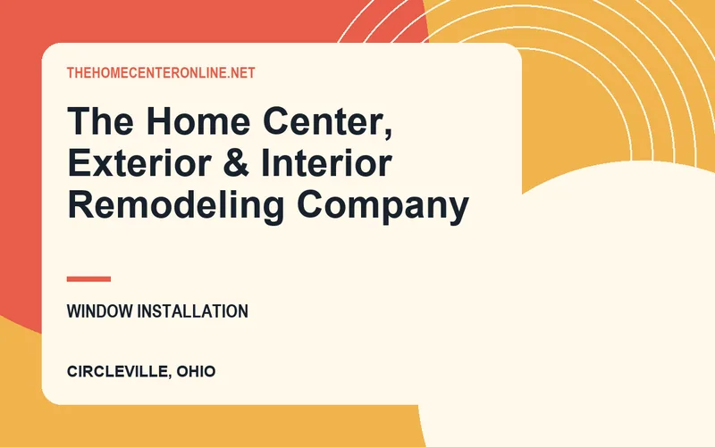 The Home Center, Exterior & Interior Remodeling Company in Circleville, Ohio