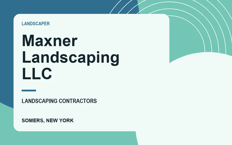 Maxner Landscaping LLC in Somers, New York