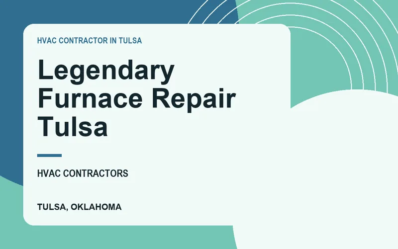 Legendary Furnace Repair Tulsa in Tulsa, Oklahoma