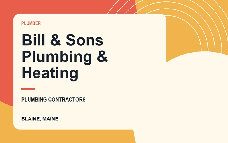 Bill & Sons Plumbing & Heating in Blaine, Maine