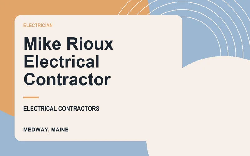 Mike Rioux Electrical Contractor in Medway, Maine
