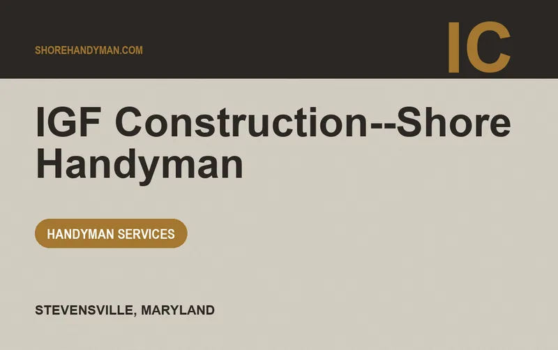 IGF Construction--Shore Handyman in Stevensville, Maryland