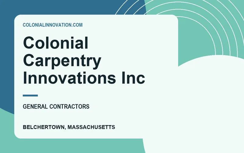 Colonial Carpentry Innovations Inc in Belchertown, Massachusetts