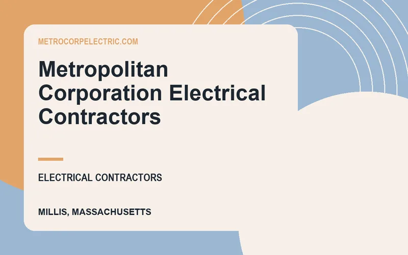 Metropolitan Corporation Electrical Contractors in Millis, Massachusetts