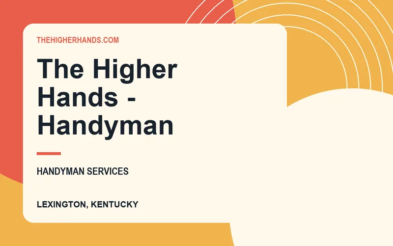 The Higher Hands - Handyman in Lexington, Kentucky