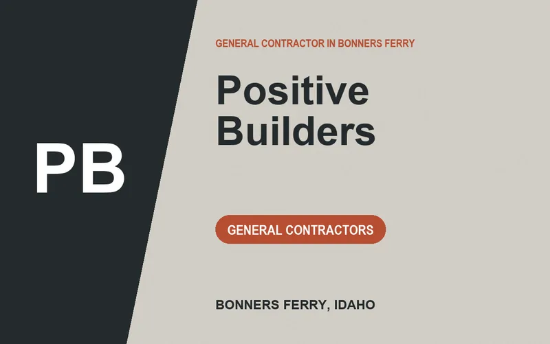 Positive Builders in Bonners Ferry, Idaho
