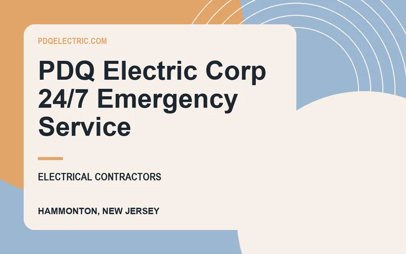 PDQ Electric Corp 24/7 Emergency Service in Hammonton, New Jersey