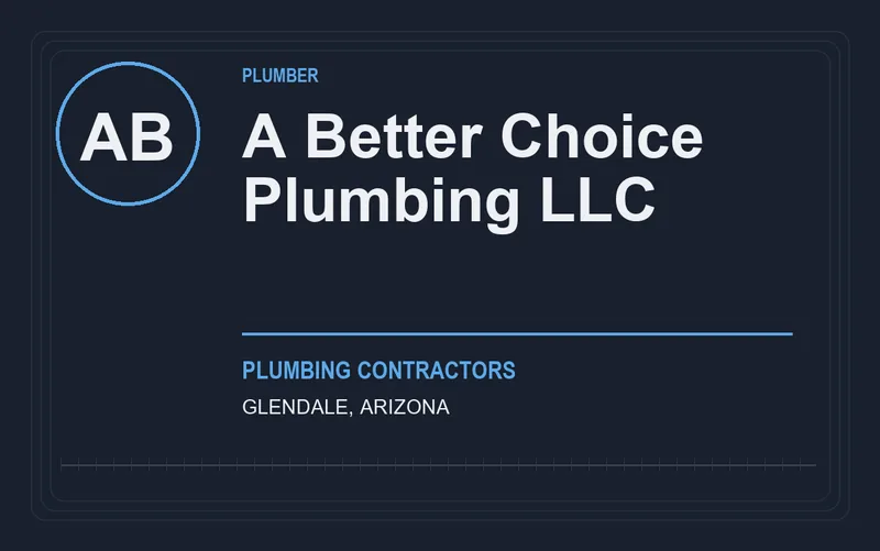 A Better Choice Plumbing LLC in Glendale, Arizona