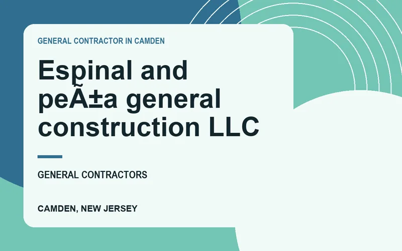 Espinal and peÃ±a general construction llc in Camden, New Jersey