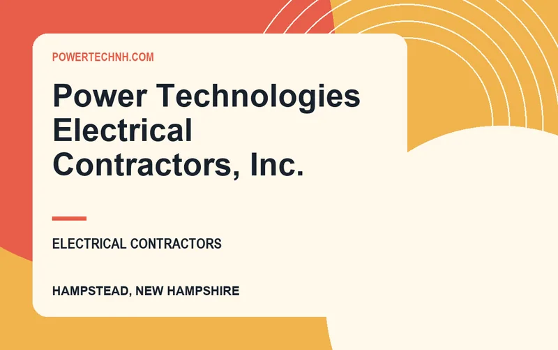 Power Technologies Electrical Contractors, Inc. in Hampstead, New Hampshire